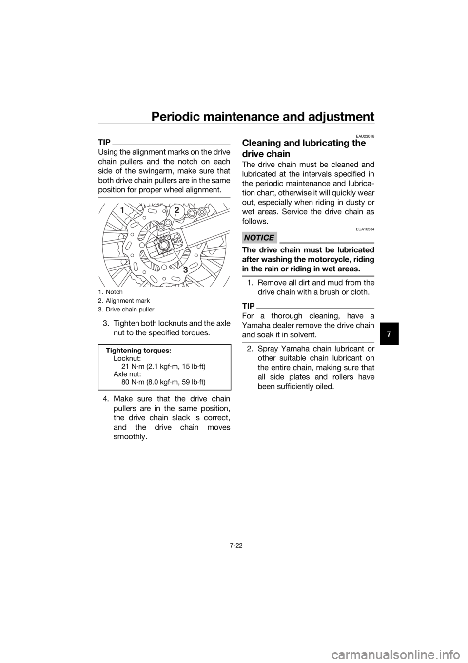 YAMAHA YZ65 2018 Manual PDF Periodic maintenance an d a djustment
7-22
7
TIP
Using the alignment marks on the drive
chain pullers and the notch on each
side of the swingarm, make sure that
both drive chain pullers are in the sam YAMAHA YZ65 2018 Manual PDF Periodic maintenance an d a djustment
7-22
7
TIP
Using the alignment marks on the drive
chain pullers and the notch on each
side of the swingarm, make sure that
both drive chain pullers are in the sam