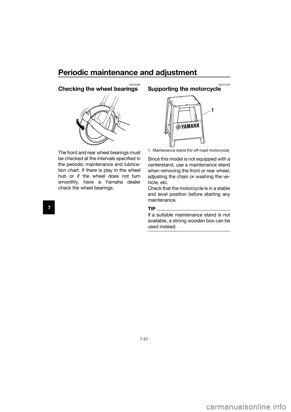 YAMAHA YZ65 2018 Manual PDF Periodic maintenance an d a djustment
7-27
7
EAU23292
Checkin g the wheel bearin gs
The front and rear wheel bearings must
be checked at the intervals specified in
the periodic maintenance and lubric YAMAHA YZ65 2018 Manual PDF Periodic maintenance an d a djustment
7-27
7
EAU23292
Checkin g the wheel bearin gs
The front and rear wheel bearings must
be checked at the intervals specified in
the periodic maintenance and lubric