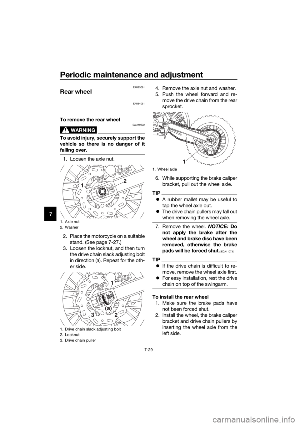 YAMAHA YZ65 2018 Manual PDF Periodic maintenance an d a djustment
7-29
7
EAU25081
Rear wheel
EAU84051
To remove the rear wheel
WARNING
EWA10822
To avoi d injury, securely support the
vehicle so there is no d anger of it
fallin g YAMAHA YZ65 2018 Manual PDF Periodic maintenance an d a djustment
7-29
7
EAU25081
Rear wheel
EAU84051
To remove the rear wheel
WARNING
EWA10822
To avoi d injury, securely support the
vehicle so there is no d anger of it
fallin g
