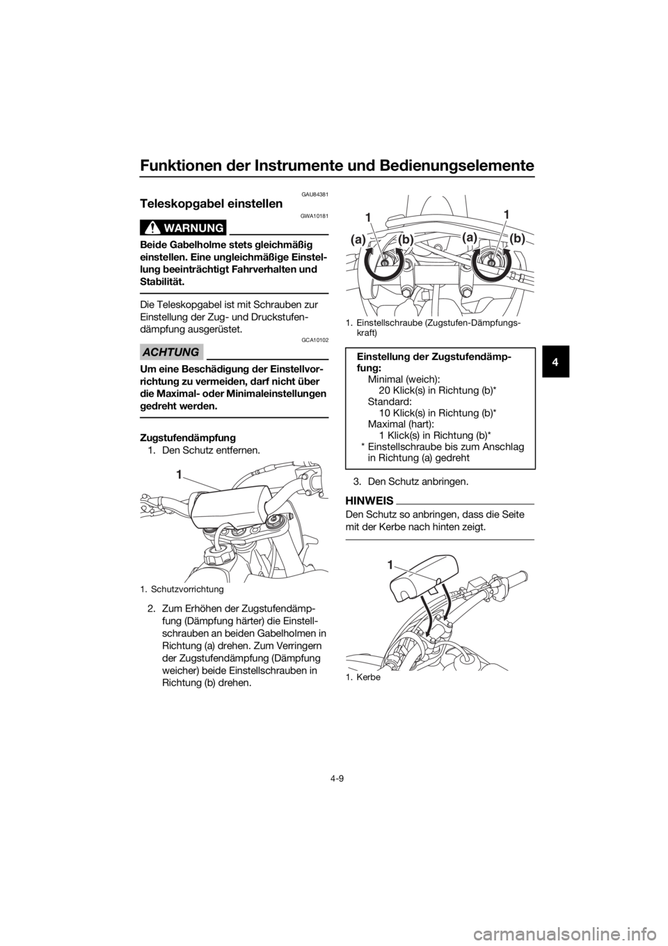 YAMAHA YZ65 2018 Betriebsanleitungen (in German) Funktionen der Instrumente un d Be dienun gselemente
4-9
4
GAU84381
Teleskopg ab el einstellen
WARNUNG
GWA10181
Bei de Ga belholme stets g leichmäßig
einstellen. Eine un gleichmäßi ge Einstel-
lu YAMAHA YZ65 2018 Betriebsanleitungen (in German) Funktionen der Instrumente un d Be dienun gselemente
4-9
4
GAU84381
Teleskopg ab el einstellen
WARNUNG
GWA10181
Bei de Ga belholme stets g leichmäßig
einstellen. Eine un gleichmäßi ge Einstel-
lu
