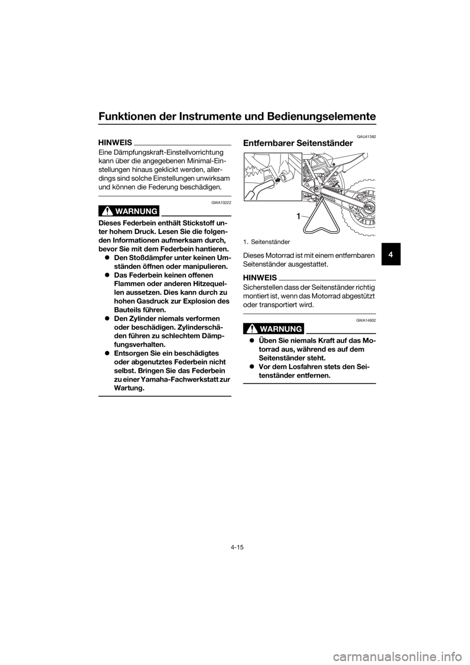 YAMAHA YZ65 2018 Betriebsanleitungen (in German) Funktionen der Instrumente un d Be dienun gselemente
4-15
4
HINWEIS
Eine Dämpfungskraft-Einstellvorrichtung
kann über die angegebenen Minimal-Ein-
stellungen hinaus geklickt werden, aller-
dings si YAMAHA YZ65 2018 Betriebsanleitungen (in German) Funktionen der Instrumente un d Be dienun gselemente
4-15
4
HINWEIS
Eine Dämpfungskraft-Einstellvorrichtung
kann über die angegebenen Minimal-Ein-
stellungen hinaus geklickt werden, aller-
dings si
