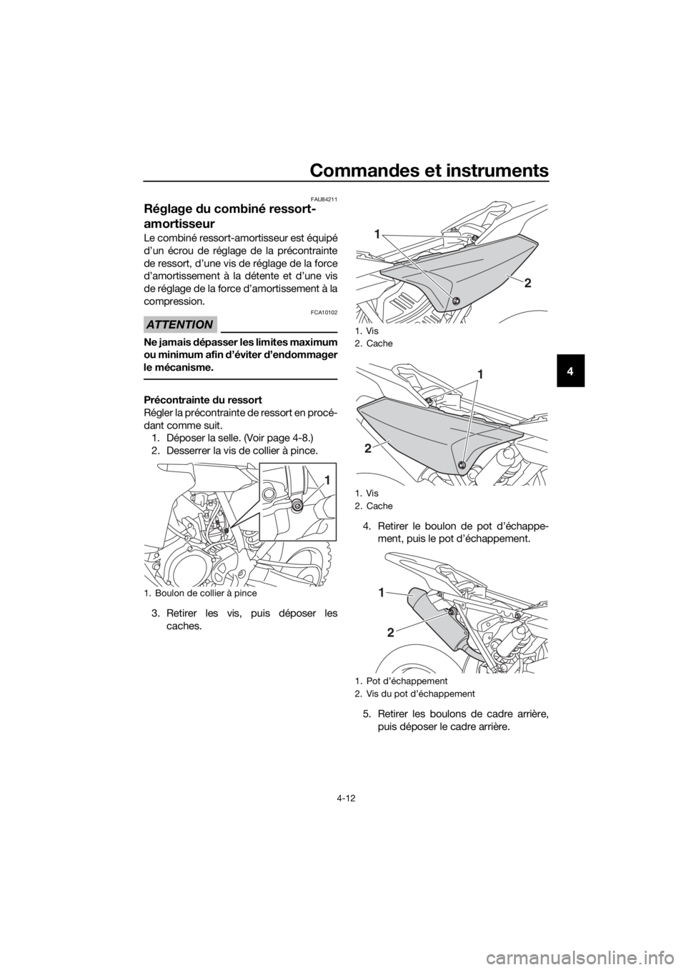 YAMAHA YZ65 2018 Notices Demploi (in French) Commandes et instruments
4-12
4
FAU84211
Réglage du combiné ressort-
amortisseur
Le combiné ressort-amortisseur est équipé
d’un écrou de réglage de la précontrainte
de ressort, d’une vis YAMAHA YZ65 2018 Notices Demploi (in French) Commandes et instruments
4-12
4
FAU84211
Réglage du combiné ressort-
amortisseur
Le combiné ressort-amortisseur est équipé
d’un écrou de réglage de la précontrainte
de ressort, d’une vis