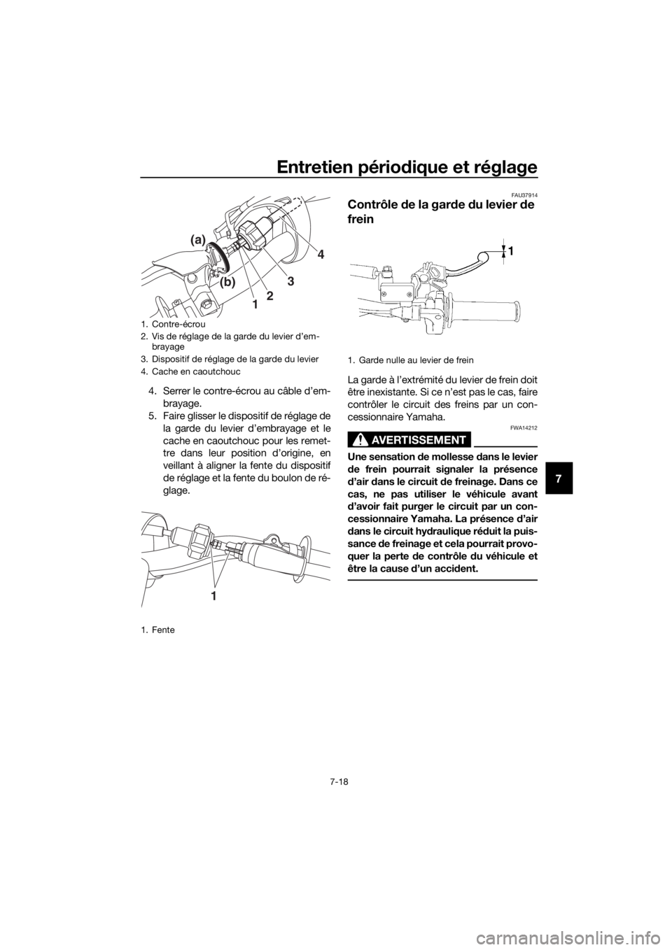 YAMAHA YZ65 2018 Notices Demploi (in French) Entretien périodique et réglage
7-18
7
4. Serrer le contre-écrou au câble d’em-
brayage.
5. Faire glisser le dispositif de réglage de
la garde du levier d’embrayage et le
cache en caoutchouc YAMAHA YZ65 2018 Notices Demploi (in French) Entretien périodique et réglage
7-18
7
4. Serrer le contre-écrou au câble d’em-
brayage.
5. Faire glisser le dispositif de réglage de
la garde du levier d’embrayage et le
cache en caoutchouc