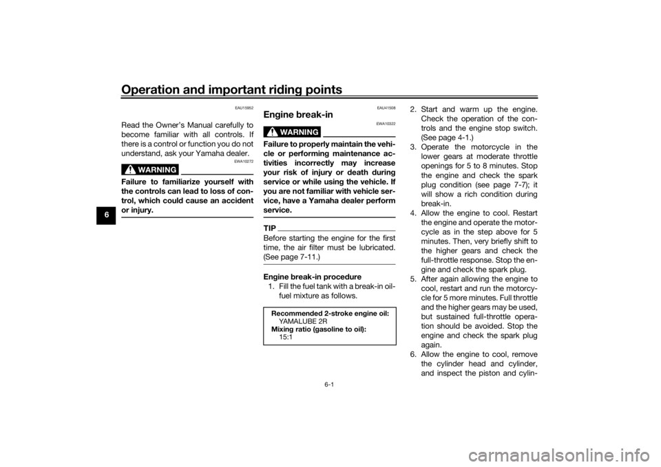 YAMAHA YZ85 2022  Owners Manual Operation and important rid ing points
6-1
6
EAU15952
Read the Owner’s Manual carefully to
become familiar with all controls. If
there is a control or function you do not
understand, ask your Yamaha