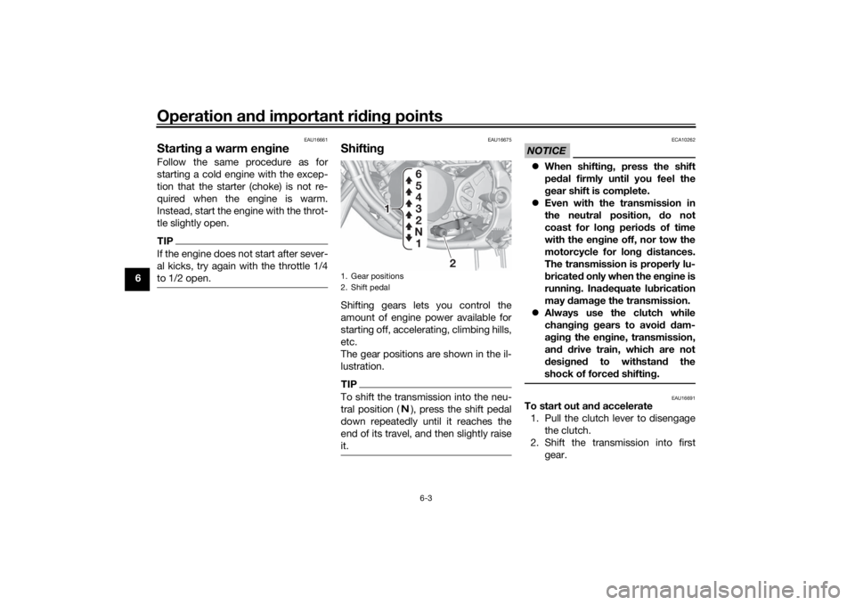 YAMAHA YZ85 2022 User Guide Operation and important rid ing points
6-3
6
EAU16661
Startin g a warm en gineFollow the same procedure as for
starting a cold engine with the excep-
tion that the starter (choke) is not re-
quired wh YAMAHA YZ85 2022 User Guide Operation and important rid ing points
6-3
6
EAU16661
Startin g a warm en gineFollow the same procedure as for
starting a cold engine with the excep-
tion that the starter (choke) is not re-
quired wh