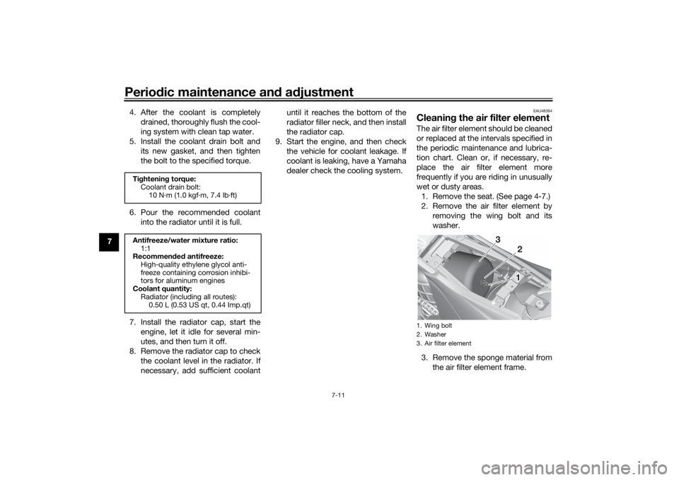 YAMAHA YZ85 2022 Owners Manual Periodic maintenance an d a djustment
7-11
7 4. After the coolant is completely
drained, thoroughly flush the cool-
ing system with clean tap water.
5. Install the coolant drain bolt and its new gaske YAMAHA YZ85 2022 Owners Manual Periodic maintenance an d a djustment
7-11
7 4. After the coolant is completely
drained, thoroughly flush the cool-
ing system with clean tap water.
5. Install the coolant drain bolt and its new gaske