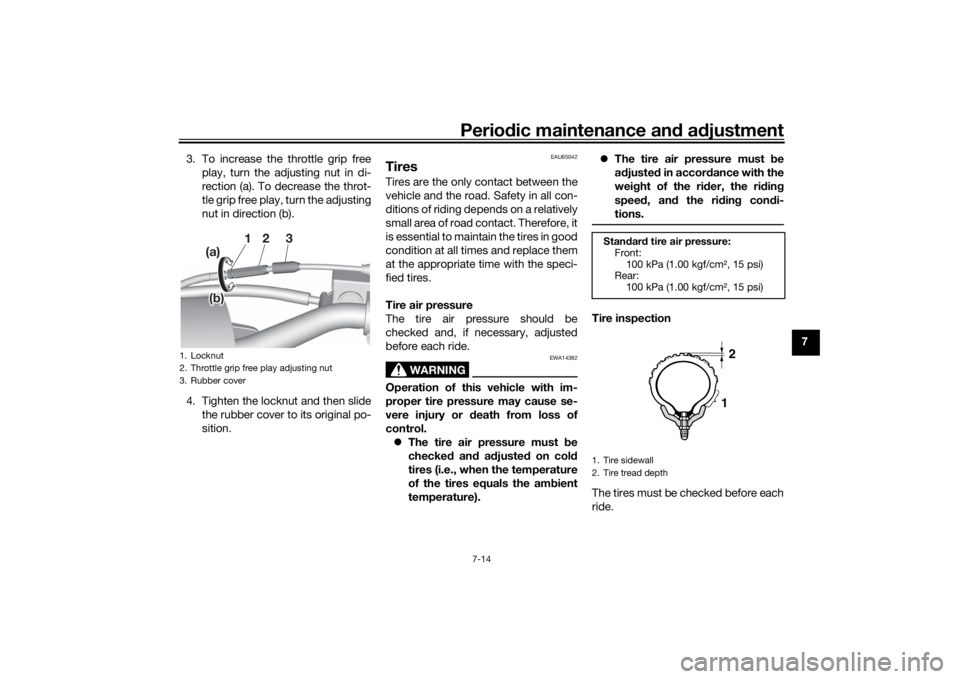 YAMAHA YZ85 2022 Owners Manual Periodic maintenance an d a djustment
7-14
7
3. To increase the throttle grip free
play, turn the adjusting nut in di-
rection (a). To decrease the throt-
tle grip free play, turn the adjusting
nut in YAMAHA YZ85 2022 Owners Manual Periodic maintenance an d a djustment
7-14
7
3. To increase the throttle grip free
play, turn the adjusting nut in di-
rection (a). To decrease the throt-
tle grip free play, turn the adjusting
nut in