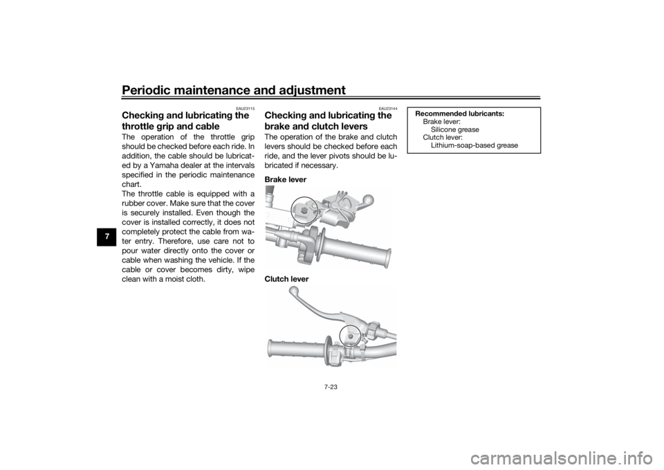 YAMAHA YZ85 2022 Manual PDF Periodic maintenance an d a djustment
7-23
7
EAU23115
Checkin g an d lu bricatin g the 
throttle  grip an d cab leThe operation of the throttle grip
should be checked before each ride. In
addition, th