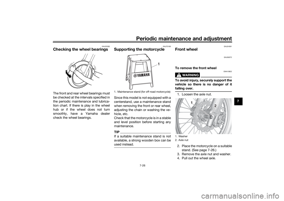 YAMAHA YZ85 2022 Manual PDF Periodic maintenance an d a djustment
7-26
7
EAU23292
Checkin g the wheel  bearin gsThe front and rear wheel bearings must
be checked at the intervals specified in
the periodic maintenance and lubrica