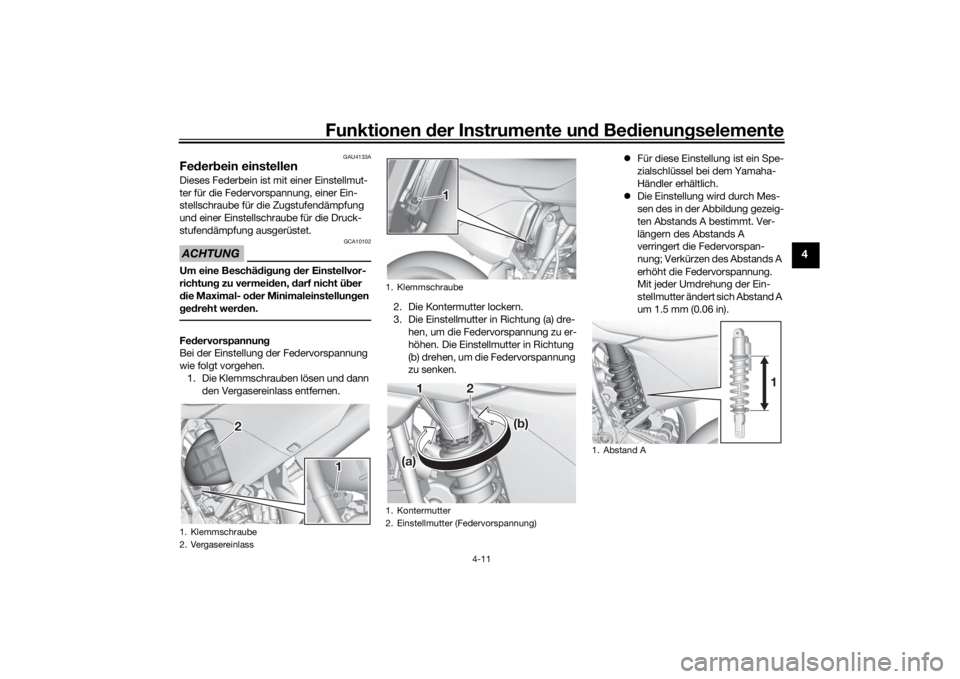 YAMAHA YZ85 2022 Betriebsanleitungen (in German) Funktionen der Instru mente un d Be dienun gselemente
4-11
4
GAU4133A
Fe der bein einstellenDieses Federbein ist mit einer Einstellmut-
ter für die Federvorspannung, einer Ein-
stellschraube für die YAMAHA YZ85 2022 Betriebsanleitungen (in German) Funktionen der Instru mente un d Be dienun gselemente
4-11
4
GAU4133A
Fe der bein einstellenDieses Federbein ist mit einer Einstellmut-
ter für die Federvorspannung, einer Ein-
stellschraube für die