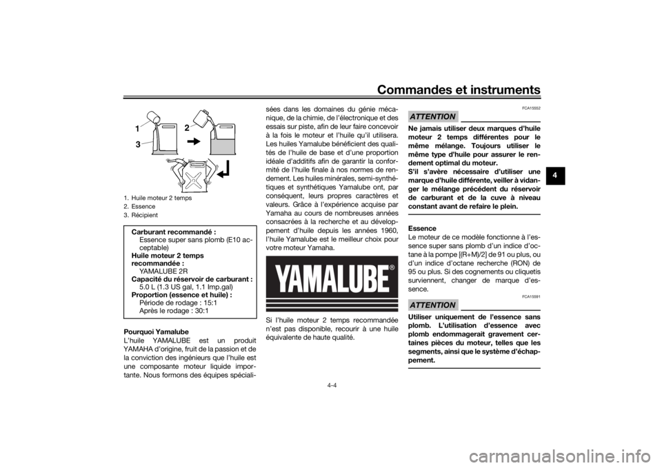 YAMAHA YZ85 2022 Notices Demploi (in French) Commandes et instruments
4-4
4
Pourquoi Yamalube
L’huile YAMALUBE est un produit
YAMAHA d’origine, fruit de la passion et de
la conviction des ingénieurs que l’huile est
une composante moteur l YAMAHA YZ85 2022 Notices Demploi (in French) Commandes et instruments
4-4
4
Pourquoi Yamalube
L’huile YAMALUBE est un produit
YAMAHA d’origine, fruit de la passion et de
la conviction des ingénieurs que l’huile est
une composante moteur l