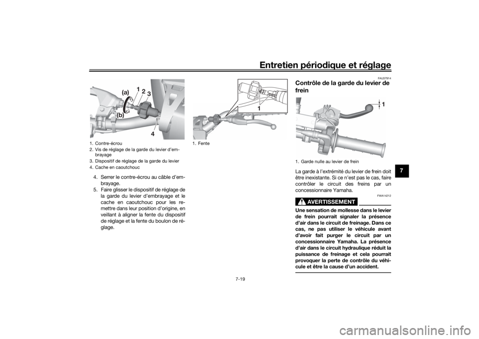 YAMAHA YZ85 2022 Notices Demploi (in French) Entretien périodique et réglage
7-19
7
4. Serrer le contre-écrou au câble d’em-
brayage.
5. Faire glisser le dispositif de réglage de
la garde du levier d’embrayage et le
cache en caoutchouc YAMAHA YZ85 2022 Notices Demploi (in French) Entretien périodique et réglage
7-19
7
4. Serrer le contre-écrou au câble d’em-
brayage.
5. Faire glisser le dispositif de réglage de
la garde du levier d’embrayage et le
cache en caoutchouc