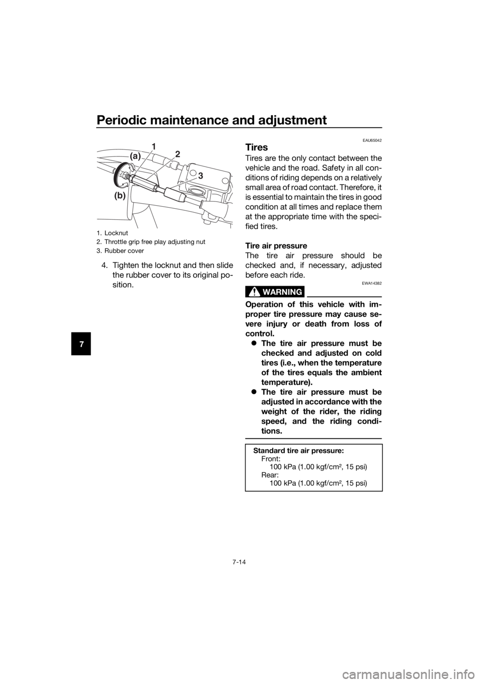 YAMAHA YZ85 2021 Repair Manual Periodic maintenance an d a djustment
7-14
7 4. Tighten the locknut and then slide
the rubber cover to its original po-
sition.
EAU65042
Tires
Tires are the only contact between the
vehicle and the ro YAMAHA YZ85 2021 Repair Manual Periodic maintenance an d a djustment
7-14
7 4. Tighten the locknut and then slide
the rubber cover to its original po-
sition.
EAU65042
Tires
Tires are the only contact between the
vehicle and the ro