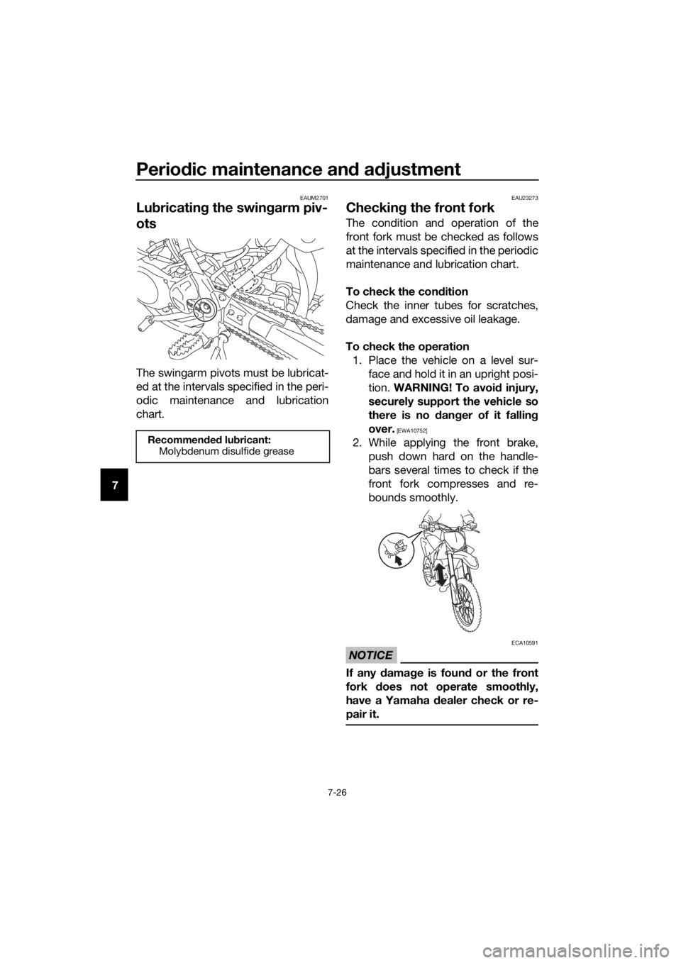 YAMAHA YZ85 2021 Manual PDF Periodic maintenance an d a djustment
7-26
7
EAUM2701
Lub ricatin g the swin garm piv-
ots
The swingarm pivots must be lubricat-
ed at the intervals specified in the peri-
odic maintenance and lubrica YAMAHA YZ85 2021 Manual PDF Periodic maintenance an d a djustment
7-26
7
EAUM2701
Lub ricatin g the swin garm piv-
ots
The swingarm pivots must be lubricat-
ed at the intervals specified in the peri-
odic maintenance and lubrica