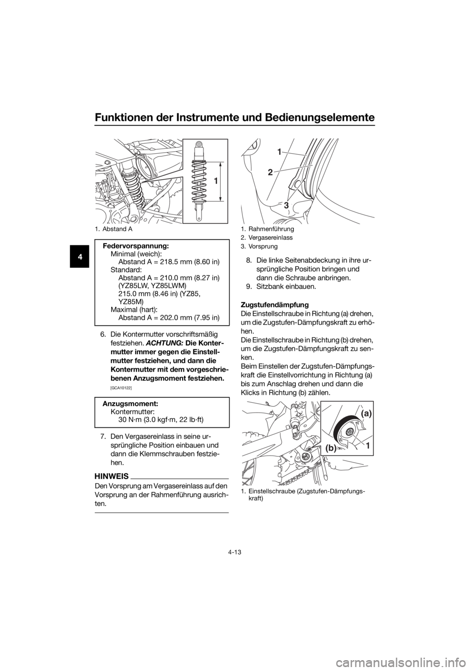 YAMAHA YZ85 2021  Betriebsanleitungen (in German) Funktionen der Instrumente un d Be dienung selemente
4-13
4
6. Die Kontermutter vorschriftsmäßig 
festziehen.  ACHTUNG:  Die Konter-
mutter immer  geg en  die Einstell-
mutter festziehen, un d d ann