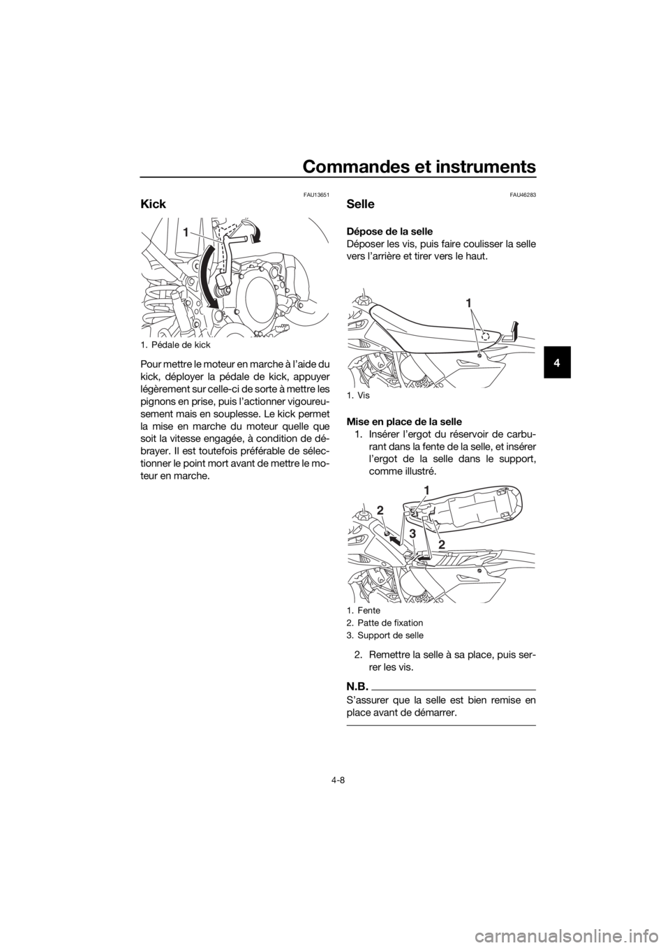 YAMAHA YZ85 2021 Notices Demploi (in French) Commandes et instruments
4-8
4
FAU13651
Kick
Pour mettre le moteur en marche à l’aide du
kick, déployer la pédale de kick, appuyer
légèrement sur celle-ci de sorte à mettre les
pignons en pri YAMAHA YZ85 2021 Notices Demploi (in French) Commandes et instruments
4-8
4
FAU13651
Kick
Pour mettre le moteur en marche à l’aide du
kick, déployer la pédale de kick, appuyer
légèrement sur celle-ci de sorte à mettre les
pignons en pri
