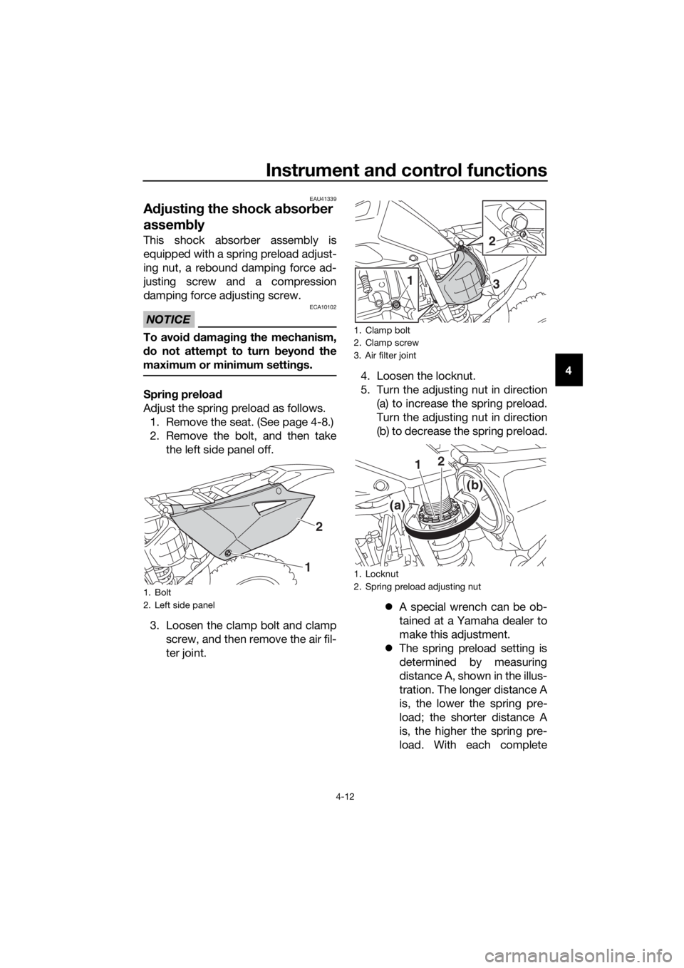 YAMAHA YZ85 2020  Owners Manual Instrument and control functions
4-12
4
EAU41339
A djustin g the shock a bsor ber 
assem bly
This shock absorber assembly is
equipped with a spring preload adjust-
ing nut, a rebound damping force ad-