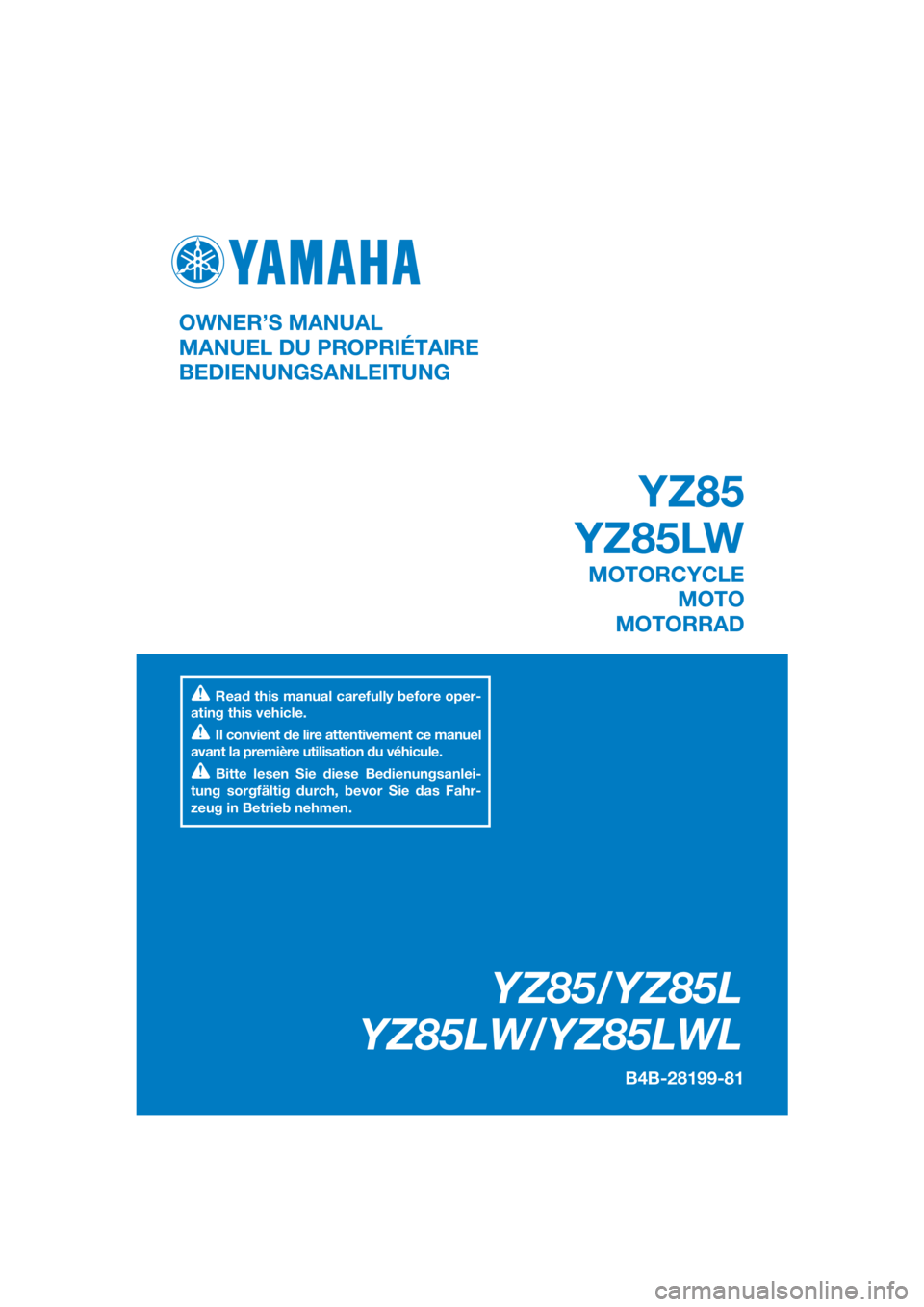 YAMAHA YZ85 2020  Betriebsanleitungen (in German) DIC183
YZ85/YZ85L
YZ85LW/YZ85LWL
B4B-28199-81
OWNER’S MANUAL
MANUEL DU PROPRIÉTAIRE
BEDIENUNGSANLEITUNG
Read this manual carefully before oper-
ating this vehicle.
Il convient de lire attentivement