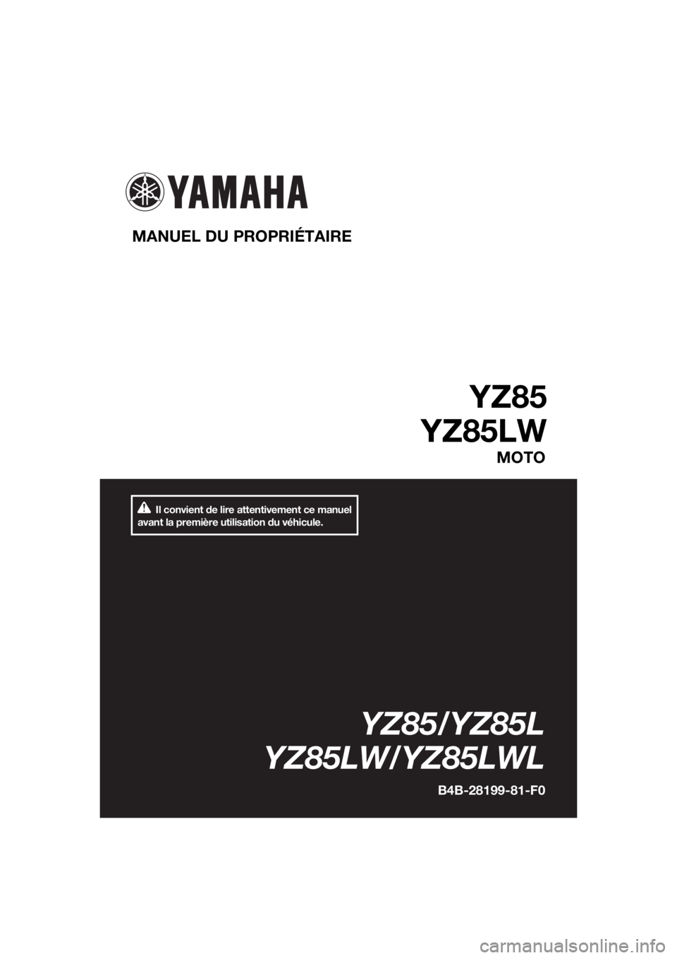 YAMAHA YZ85 2020  Notices Demploi (in French) Il convient de lire attentivement ce manuel 
avant la première utilisation du véhicule.
MANUEL DU PROPRIÉTAIRE 
YZ85
YZ85LW
MOTO
YZ85/YZ85L
YZ85LW/YZ85LWL
B4B-28199-81-F0
UB4B81F0.book  Page 1  Fri