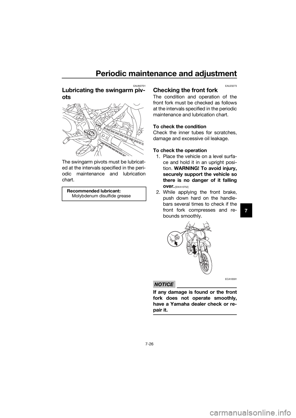 YAMAHA YZ85 2019 Manual PDF Periodic maintenance an d a djustment
7-26
7
EAUM2701
Lub ricatin g the swin garm piv-
ots
The swingarm pivots must be lubricat-
ed at the intervals specified in the peri-
odic maintenance and lubrica YAMAHA YZ85 2019 Manual PDF Periodic maintenance an d a djustment
7-26
7
EAUM2701
Lub ricatin g the swin garm piv-
ots
The swingarm pivots must be lubricat-
ed at the intervals specified in the peri-
odic maintenance and lubrica