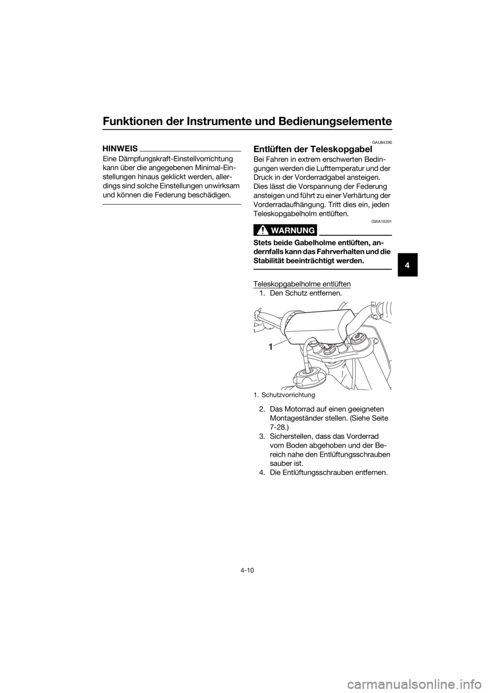 YAMAHA YZ85 2019 Betriebsanleitungen (in German) Funktionen der Instrumente un d Be dienun gselemente
4-10
4
HINWEIS
Eine Dämpfungskraft-Einstellvorrichtung
kann über die angegebenen Minimal-Ein-
stellungen hinaus geklickt werden, aller-
dings si YAMAHA YZ85 2019 Betriebsanleitungen (in German) Funktionen der Instrumente un d Be dienun gselemente
4-10
4
HINWEIS
Eine Dämpfungskraft-Einstellvorrichtung
kann über die angegebenen Minimal-Ein-
stellungen hinaus geklickt werden, aller-
dings si