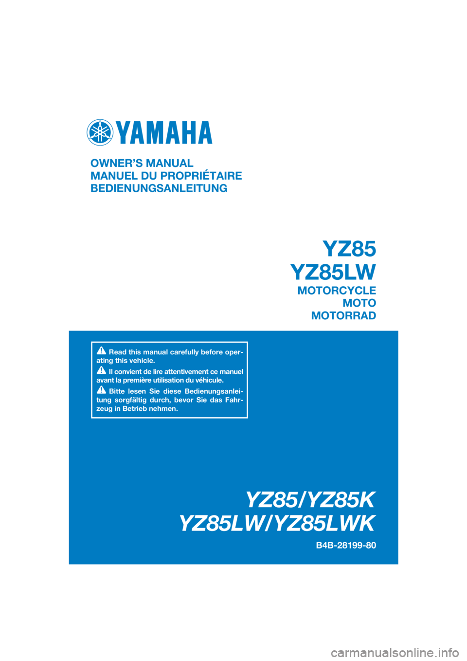 YAMAHA YZ85 2019  Notices Demploi (in French) DIC183
YZ85/YZ85K
YZ85LW/YZ85LWK
B4B-28199-80
OWNER’S MANUAL
MANUEL DU PROPRIÉTAIRE
BEDIENUNGSANLEITUNG
Read this manual carefully before oper-
ating this vehicle.
Il convient de lire attentivement