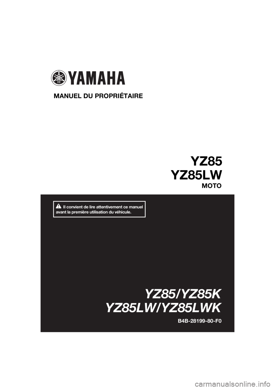 YAMAHA YZ85 2019  Notices Demploi (in French) Il convient de lire attentivement ce manuel 
avant la première utilisation du véhicule.
MANUEL DU PROPRIÉTAIRE 
YZ85
YZ85LW
MOTO
YZ85/YZ85K
YZ85LW/YZ85LWK
B4B-28199-80-F0
UB4B80F0.book  Page 1  Tue