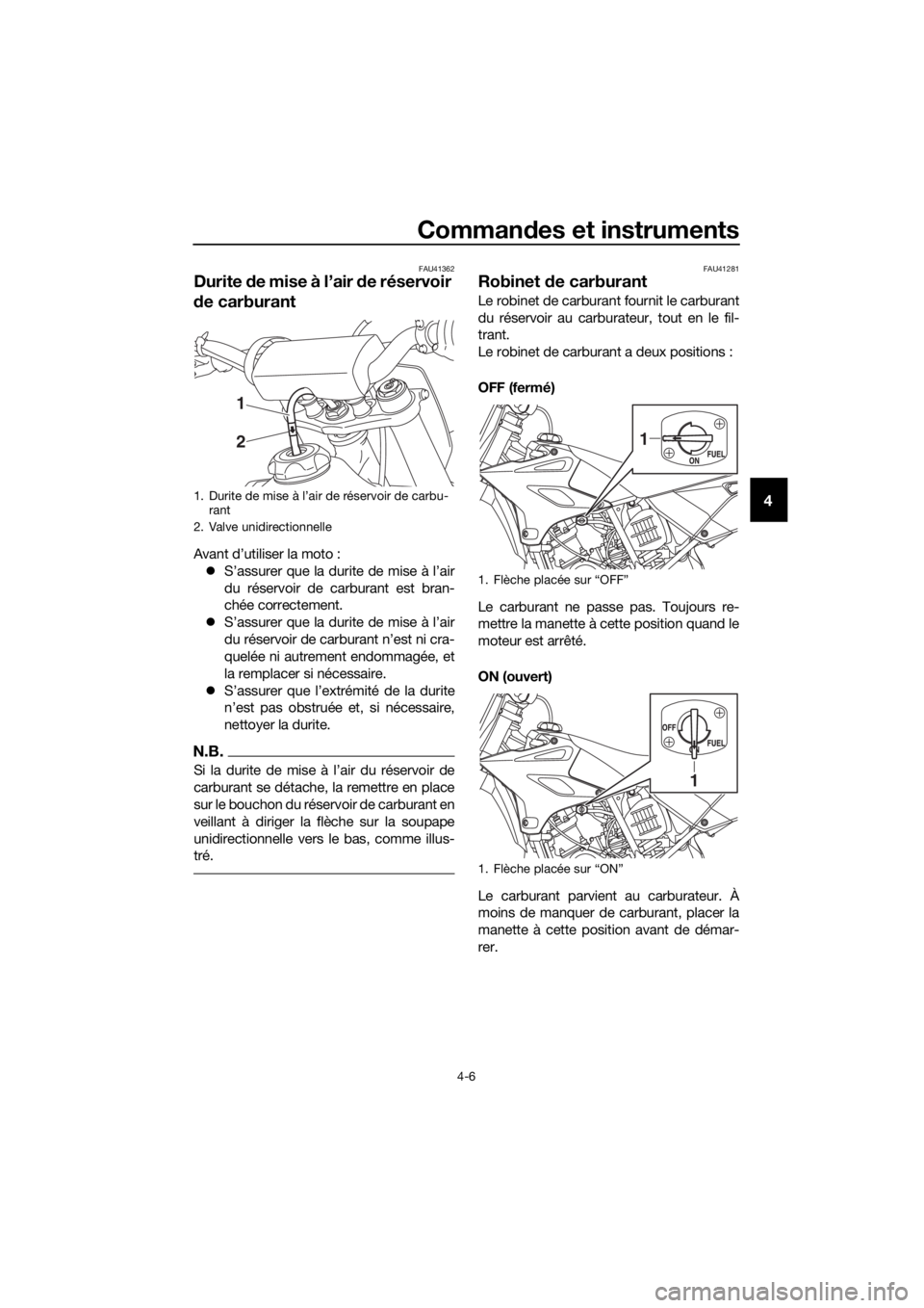 YAMAHA YZ85 2019 Notices Demploi (in French) Commandes et instruments
4-6
4
FAU41362
Durite de mise à l’air de réservoir
d e carburant
Avant d’utiliser la moto :
S’assurer que la durite de mise à l’air
du réservoir de carburan YAMAHA YZ85 2019 Notices Demploi (in French) Commandes et instruments
4-6
4
FAU41362
Durite de mise à l’air de réservoir
d e carburant
Avant d’utiliser la moto :
S’assurer que la durite de mise à l’air
du réservoir de carburan