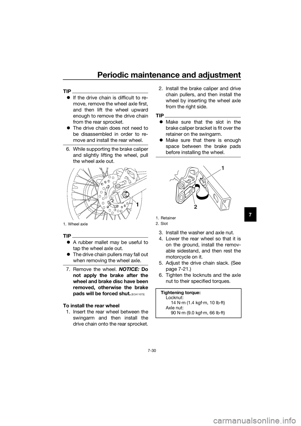 YAMAHA YZ85 2018  Owners Manual Periodic maintenance an d a djustment
7-30
7
TIP
 If the drive chain is difficult to re-
move, remove the wheel axle first,
and then lift the wheel upward
enough to remove the drive chain
from the 