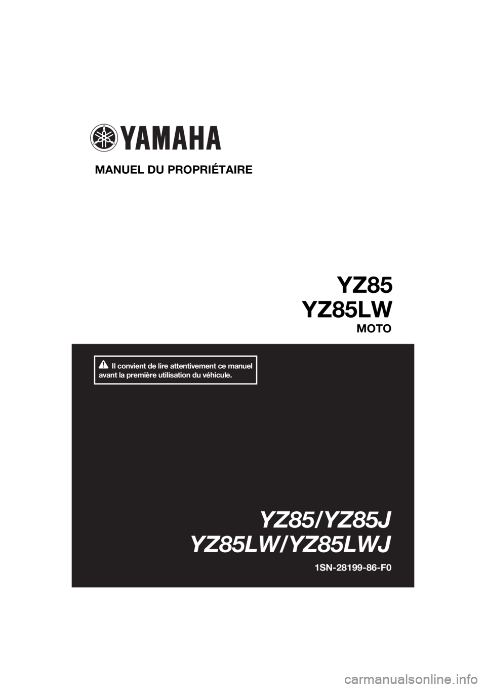 YAMAHA YZ85 2018 Notices Demploi (in French) Il convient de lire attentivement ce manuel
avant la première utilisation du véhicule.
MANUEL DU PROPRIÉTAIRE
YZ85
YZ85LW
MOTO
YZ85/YZ85J
YZ85LW/YZ85LWJ
1SN-28199-86-F0
U1SN86F0.book Page 1 Tue YAMAHA YZ85 2018 Notices Demploi (in French) Il convient de lire attentivement ce manuel
avant la première utilisation du véhicule.
MANUEL DU PROPRIÉTAIRE
YZ85
YZ85LW
MOTO
YZ85/YZ85J
YZ85LW/YZ85LWJ
1SN-28199-86-F0
U1SN86F0.book Page 1 Tue