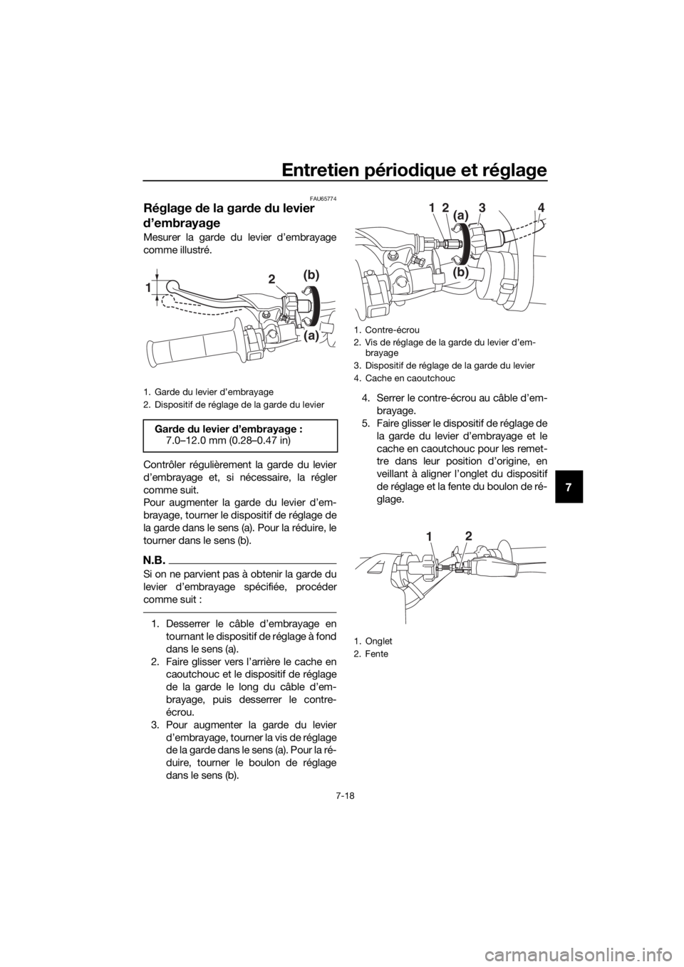 YAMAHA YZ85 2018 Notices Demploi (in French) Entretien périodique et réglage
7-18
7
FAU65774
Réglage de la gar de du levier
d ’embrayage
Mesurer la garde du levier d’embrayage
comme illustré.
Contrôler régulièrement la garde du levi YAMAHA YZ85 2018 Notices Demploi (in French) Entretien périodique et réglage
7-18
7
FAU65774
Réglage de la gar de du levier
d ’embrayage
Mesurer la garde du levier d’embrayage
comme illustré.
Contrôler régulièrement la garde du levi