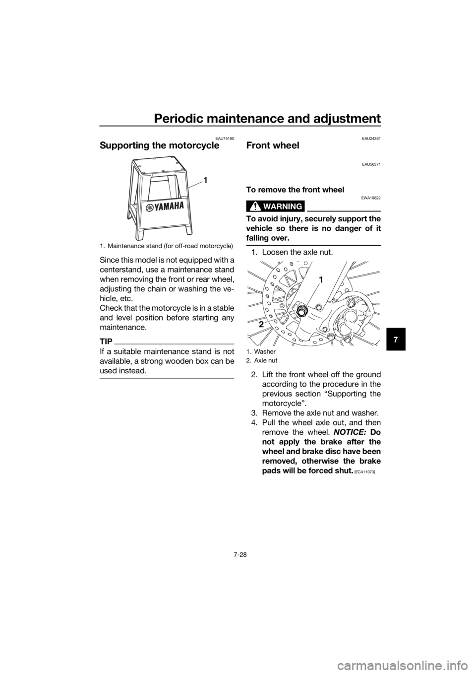 YAMAHA YZ85 2017 Manual PDF Periodic maintenance an d a djustment
7-28
7
EAU75190
Supportin g the motorcycle
Since this model is not equipped with a
centerstand, use a maintenance stand
when removing the front or rear wheel,
adj YAMAHA YZ85 2017 Manual PDF Periodic maintenance an d a djustment
7-28
7
EAU75190
Supportin g the motorcycle
Since this model is not equipped with a
centerstand, use a maintenance stand
when removing the front or rear wheel,
adj