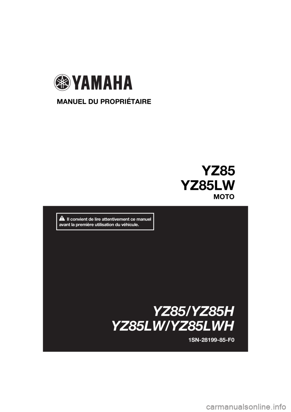 YAMAHA YZ85 2017  Notices Demploi (in French) Il convient de lire attentivement ce manuel 
avant la première utilisation du véhicule.
MANUEL DU PROPRIÉTAIRE 
YZ85
YZ85LW
MOTO
YZ85/YZ85H
YZ85LW/YZ85LWH
1SN-28199-85-F0
U1SN85F0.book  Page 1  Fri