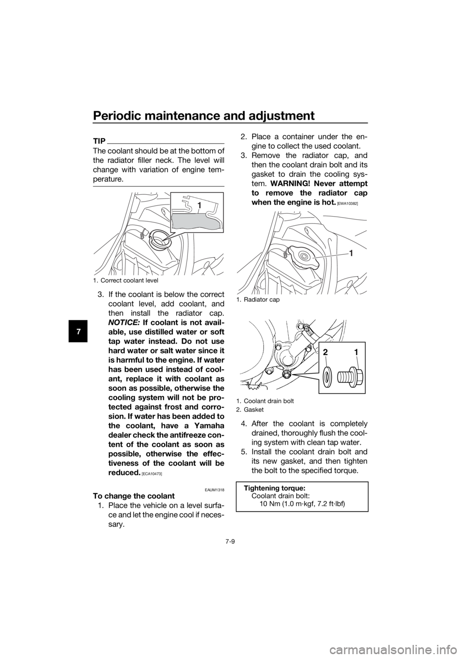 YAMAHA YZ85 2016 Workshop Manual Periodic maintenance an d a djustment
7-9
7
TIP
The coolant should be at the bottom of
the radiator filler neck. The level will
change with variation of engine tem-
perature.
3. If the coolant is belo YAMAHA YZ85 2016 Workshop Manual Periodic maintenance an d a djustment
7-9
7
TIP
The coolant should be at the bottom of
the radiator filler neck. The level will
change with variation of engine tem-
perature.
3. If the coolant is belo
