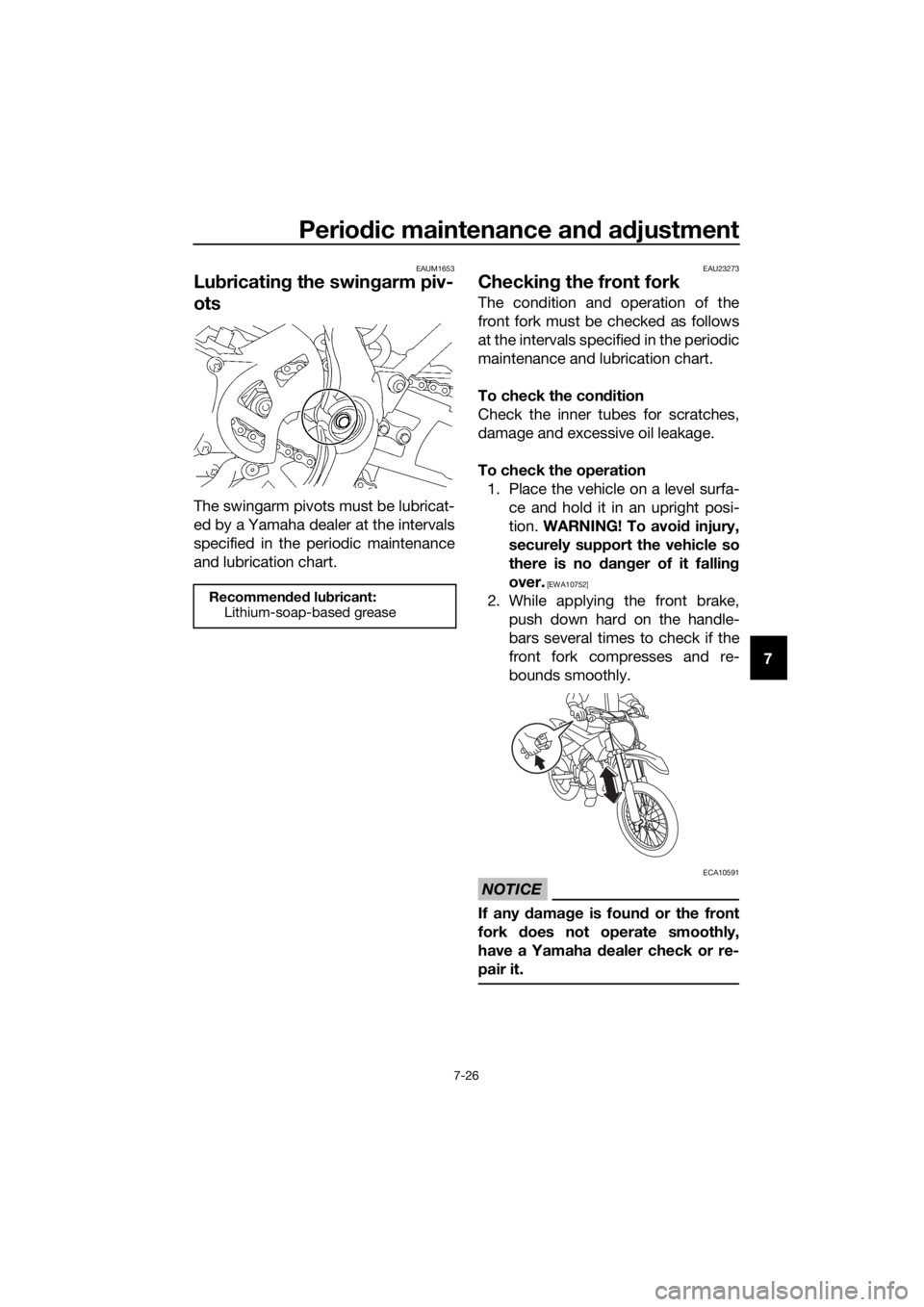YAMAHA YZ85 2016 Manual PDF Periodic maintenance an d a djustment
7-26
7
EAUM1653
Lub ricatin g the swin garm piv-
ots
The swingarm pivots must be lubricat-
ed by a Yamaha dealer at the intervals
specified in the periodic mainte YAMAHA YZ85 2016 Manual PDF Periodic maintenance an d a djustment
7-26
7
EAUM1653
Lub ricatin g the swin garm piv-
ots
The swingarm pivots must be lubricat-
ed by a Yamaha dealer at the intervals
specified in the periodic mainte