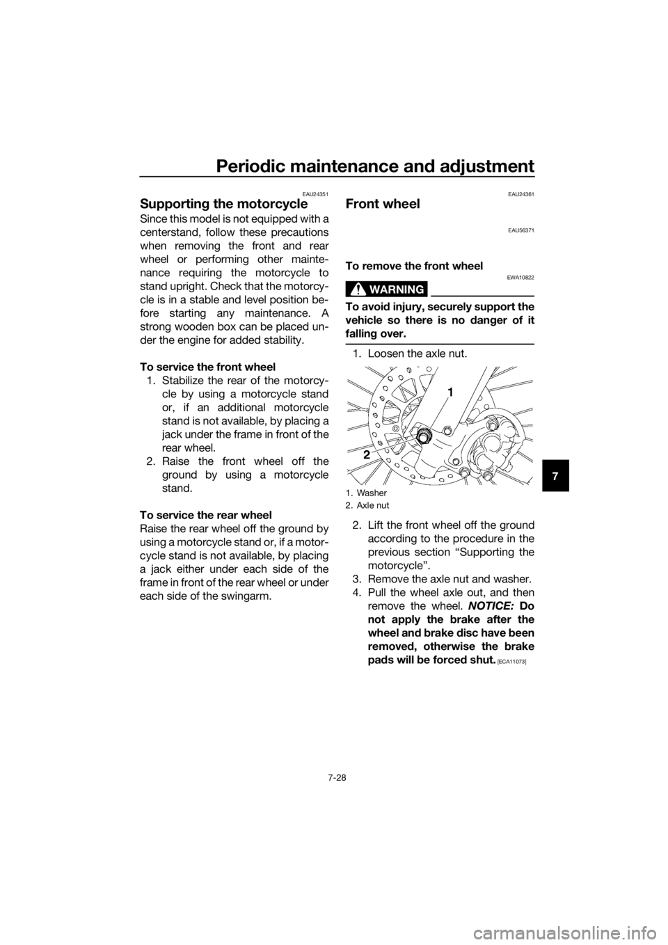 YAMAHA YZ85 2016 Manual PDF Periodic maintenance an d a djustment
7-28
7
EAU24351
Supportin g the motorcycle
Since this model is not equipped with a
centerstand, follow these precautions
when removing the front and rear
wheel or YAMAHA YZ85 2016 Manual PDF Periodic maintenance an d a djustment
7-28
7
EAU24351
Supportin g the motorcycle
Since this model is not equipped with a
centerstand, follow these precautions
when removing the front and rear
wheel or