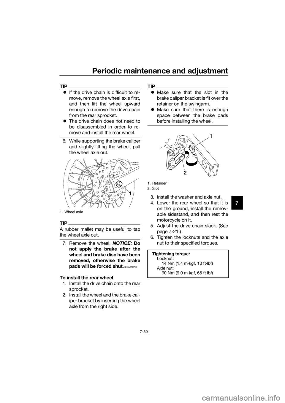YAMAHA YZ85 2016 Manual PDF Periodic maintenance an d a djustment
7-30
7
TIP
If the drive chain is difficult to re-
move, remove the wheel axle first,
and then lift the wheel upward
enough to remove the drive chain
from the YAMAHA YZ85 2016 Manual PDF Periodic maintenance an d a djustment
7-30
7
TIP
If the drive chain is difficult to re-
move, remove the wheel axle first,
and then lift the wheel upward
enough to remove the drive chain
from the