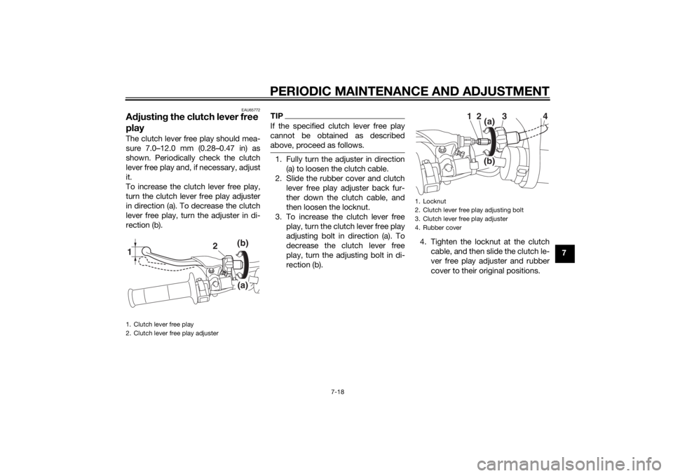 YAMAHA YZ85 2015 Repair Manual PERIODIC MAINTENANCE AND ADJUSTMENT
7-18
7
EAU65772
Adjustin g the clutch lever free
playThe clutch lever free play should mea-
sure 7.0–12.0 mm (0.28–0.47 in) as
shown. Periodically check the cl YAMAHA YZ85 2015 Repair Manual PERIODIC MAINTENANCE AND ADJUSTMENT
7-18
7
EAU65772
Adjustin g the clutch lever free
playThe clutch lever free play should mea-
sure 7.0–12.0 mm (0.28–0.47 in) as
shown. Periodically check the cl