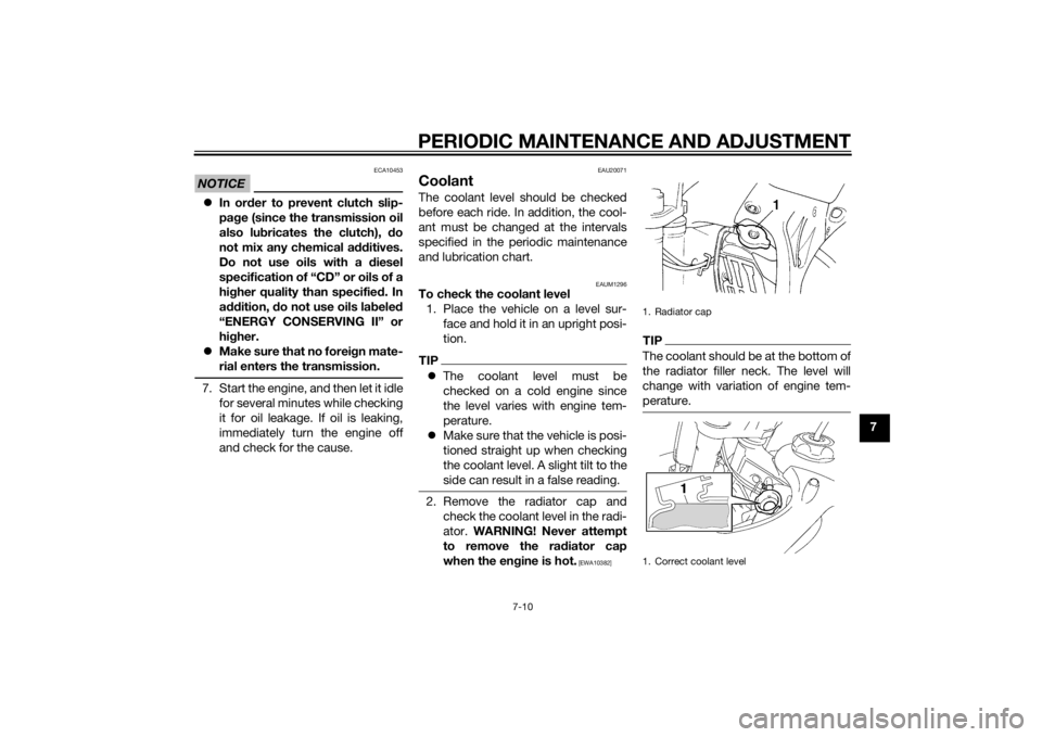 YAMAHA YZ85 2014 Workshop Manual PERIODIC MAINTENANCE AND ADJUSTMENT
7-10
7
NOTICE
ECA10453
In or der to prevent clutch slip-
pa ge (since the transmission oil
also lu bricates the clutch), do
not mix any chemical additives.
Do n YAMAHA YZ85 2014 Workshop Manual PERIODIC MAINTENANCE AND ADJUSTMENT
7-10
7
NOTICE
ECA10453
In or der to prevent clutch slip-
pa ge (since the transmission oil
also lu bricates the clutch), do
not mix any chemical additives.
Do n