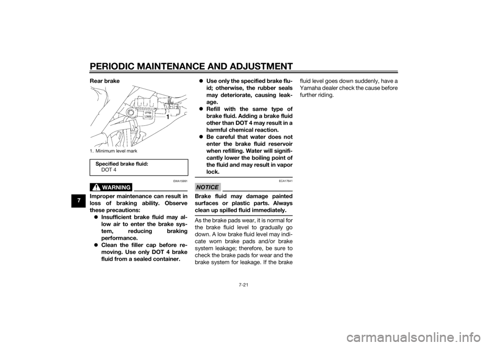 YAMAHA YZ85 2014 Repair Manual PERIODIC MAINTENANCE AND ADJUSTMENT
7-21
7Rear
brake
WARNING
EWA15991
Improper maintenance can result in
loss of brakin g a bility. O bserve
these precautions: Insufficient brake flui d may al- YAMAHA YZ85 2014 Repair Manual PERIODIC MAINTENANCE AND ADJUSTMENT
7-21
7Rear
brake
WARNING
EWA15991
Improper maintenance can result in
loss of brakin g a bility. O bserve
these precautions: Insufficient brake flui d may al-