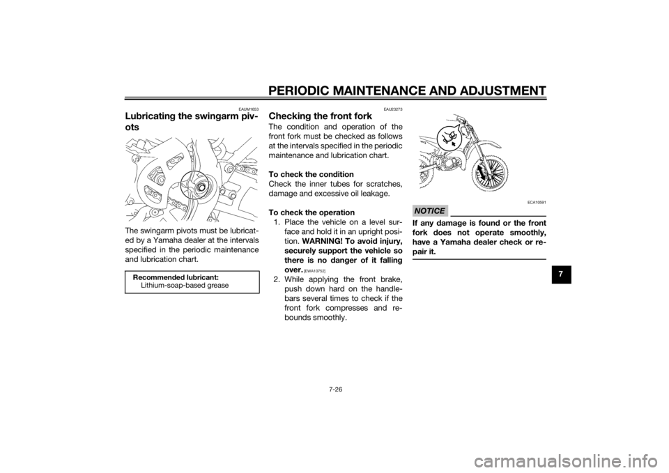 YAMAHA YZ85 2014 Manual PDF PERIODIC MAINTENANCE AND ADJUSTMENT
7-26
7
EAUM1653
Lubricatin g the swin garm piv-
otsThe swingarm pivots must be lubricat-
ed by a Yamaha dealer at the intervals
specified in the periodic maintenanc YAMAHA YZ85 2014 Manual PDF PERIODIC MAINTENANCE AND ADJUSTMENT
7-26
7
EAUM1653
Lubricatin g the swin garm piv-
otsThe swingarm pivots must be lubricat-
ed by a Yamaha dealer at the intervals
specified in the periodic maintenanc