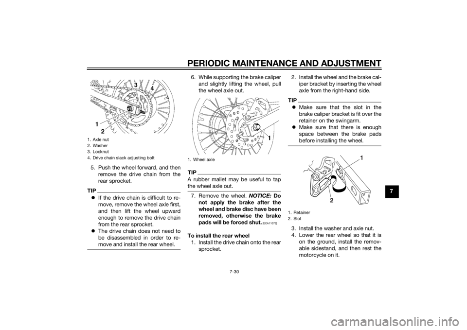 YAMAHA YZ85 2014 Manual PDF PERIODIC MAINTENANCE AND ADJUSTMENT
7-30
7
5. Push the wheel forward, and then
remove the drive chain from the
rear sprocket.
TIPIf the drive chain is difficult to re-
move, remove the wheel axle f YAMAHA YZ85 2014 Manual PDF PERIODIC MAINTENANCE AND ADJUSTMENT
7-30
7
5. Push the wheel forward, and then
remove the drive chain from the
rear sprocket.
TIPIf the drive chain is difficult to re-
move, remove the wheel axle f