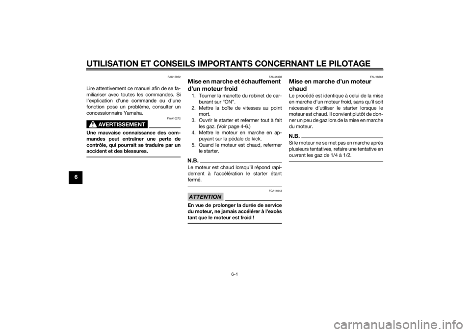 YAMAHA YZ85 2014 Notices Demploi (in French) UTILISATION ET CONSEILS IMPORTANTS CONCERNANT LE PILOTAGE
6-1
6
FAU15952
Lire attentivement ce manuel afin de se fa-
miliariser avec toutes les commandes. Si
l’explication d’une commande ou d’un YAMAHA YZ85 2014 Notices Demploi (in French) UTILISATION ET CONSEILS IMPORTANTS CONCERNANT LE PILOTAGE
6-1
6
FAU15952
Lire attentivement ce manuel afin de se fa-
miliariser avec toutes les commandes. Si
l’explication d’une commande ou d’un