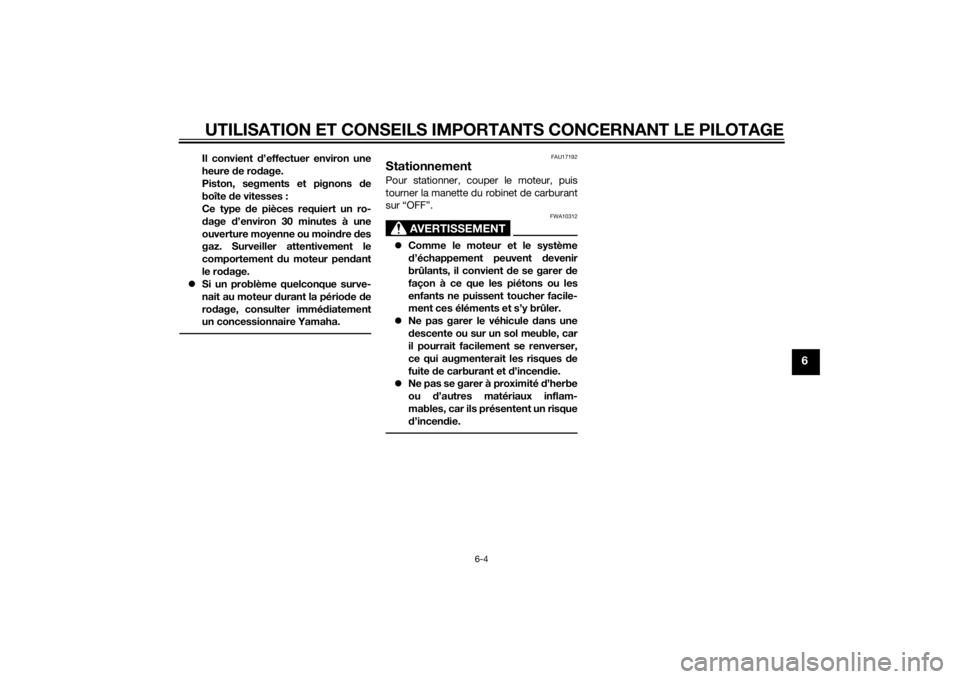 YAMAHA YZ85 2014 Notices Demploi (in French) UTILISATION ET CONSEILS IMPORTANTS CONCERNANT LE PILOTAGE
6-4
6
Il convient d’effectuer environ une
heure de ro dage.
Piston, segments et pignons de
boîte d e vitesses :
Ce type d e pièces requi YAMAHA YZ85 2014 Notices Demploi (in French) UTILISATION ET CONSEILS IMPORTANTS CONCERNANT LE PILOTAGE
6-4
6
Il convient d’effectuer environ une
heure de ro dage.
Piston, segments et pignons de
boîte d e vitesses :
Ce type d e pièces requi
