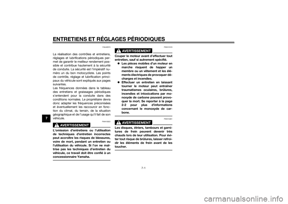 YAMAHA YZ85 2014 Notices Demploi (in French) ENTRETIENS ET RÉGLAGES PÉRIODIQUES
7-1
7
FAU42074
La réalisation des contrôles et entretiens,
réglages et lubrifications périodiques per-
met de garantir le meilleur rendement pos-
sible et cont YAMAHA YZ85 2014 Notices Demploi (in French) ENTRETIENS ET RÉGLAGES PÉRIODIQUES
7-1
7
FAU42074
La réalisation des contrôles et entretiens,
réglages et lubrifications périodiques per-
met de garantir le meilleur rendement pos-
sible et cont