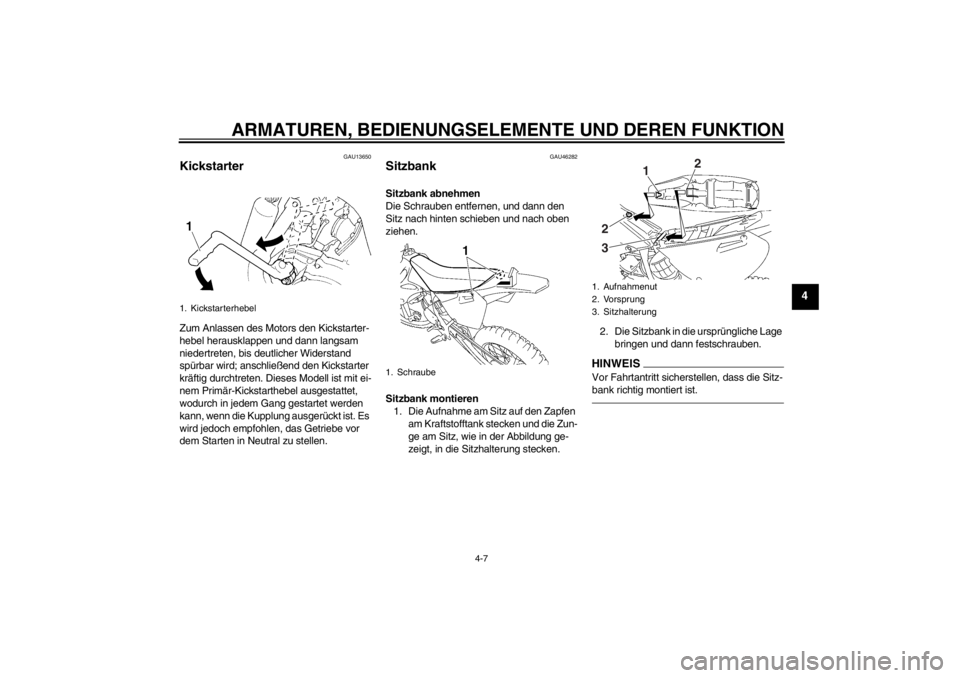 YAMAHA YZ85 2013 Betriebsanleitungen (in German) ARMATUREN, BEDIENUNGSELEMENTE UND DEREN FUNKTION
4-7
4
GAU13650
Kickstarter Zum Anlassen des Motors den Kickstarter-
hebel herausklappen und dann langsam
niedertreten, bis deutlicher Widerstand
spü YAMAHA YZ85 2013 Betriebsanleitungen (in German) ARMATUREN, BEDIENUNGSELEMENTE UND DEREN FUNKTION
4-7
4
GAU13650
Kickstarter Zum Anlassen des Motors den Kickstarter-
hebel herausklappen und dann langsam
niedertreten, bis deutlicher Widerstand
spü