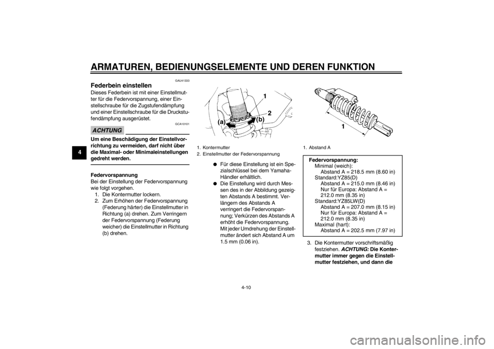 YAMAHA YZ85 2013 Betriebsanleitungen (in German) ARMATUREN, BEDIENUNGSELEMENTE UND DEREN FUNKTION
4-10
4
GAU41333
Federbein einstellen Dieses Federbein ist mit einer Einstellmut-
ter für die Federvorspannung, einer Ein-
stellschraube für die Zugst YAMAHA YZ85 2013 Betriebsanleitungen (in German) ARMATUREN, BEDIENUNGSELEMENTE UND DEREN FUNKTION
4-10
4
GAU41333
Federbein einstellen Dieses Federbein ist mit einer Einstellmut-
ter für die Federvorspannung, einer Ein-
stellschraube für die Zugst