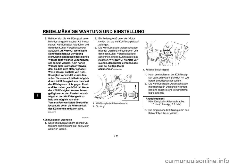 YAMAHA YZ85 2013 Betriebsanleitungen (in German) REGELMÄSSIGE WARTUNG UND EINSTELLUNG
7-11
7
3. Befindet sich die Kühlflüssigkeit unter-halb des vorgeschriebenen Kühlmittel-
stands, Kühlflüssigkeit nachfüllen und
dann den Kühler-Verschlussd YAMAHA YZ85 2013 Betriebsanleitungen (in German) REGELMÄSSIGE WARTUNG UND EINSTELLUNG
7-11
7
3. Befindet sich die Kühlflüssigkeit unter-halb des vorgeschriebenen Kühlmittel-
stands, Kühlflüssigkeit nachfüllen und
dann den Kühler-Verschlussd