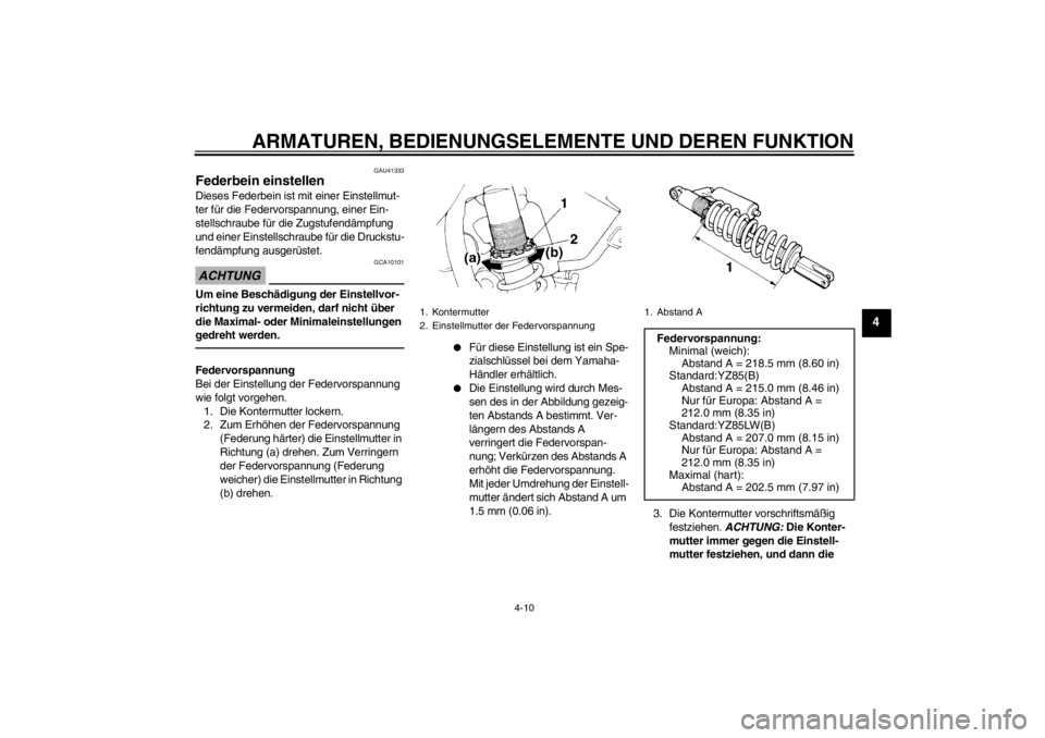 YAMAHA YZ85 2012 Betriebsanleitungen (in German) ARMATUREN, BEDIENUNGSELEMENTE UND DEREN FUNKTION
4-10
4
GAU41333
Federbein einstellen Dieses Federbein ist mit einer Einstellmut-
ter für die Federvorspannung, einer Ein-
stellschraube f ür die Zugs YAMAHA YZ85 2012 Betriebsanleitungen (in German) ARMATUREN, BEDIENUNGSELEMENTE UND DEREN FUNKTION
4-10
4
GAU41333
Federbein einstellen Dieses Federbein ist mit einer Einstellmut-
ter für die Federvorspannung, einer Ein-
stellschraube f ür die Zugs