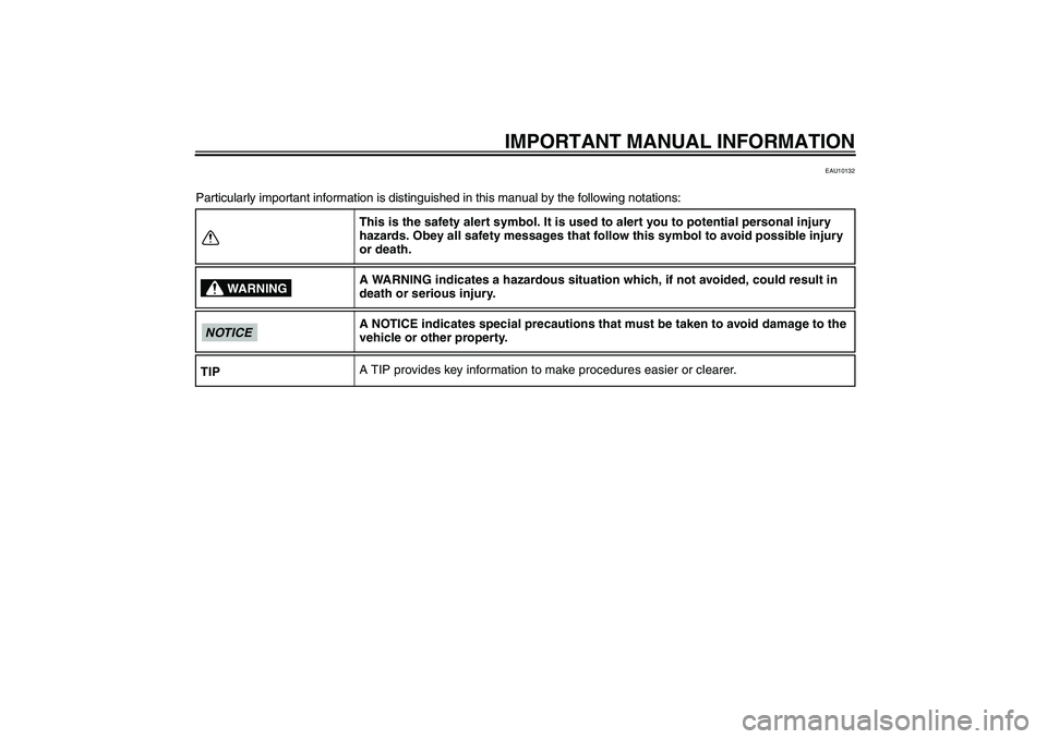 YAMAHA YZ85 2011  Betriebsanleitungen (in German) IMPORTANT MANUAL INFORMATION
EAU10132
Particularly important information is distinguished in this manual by the following notations:
This is the safety alert symbol. It is used to alert you to potenti